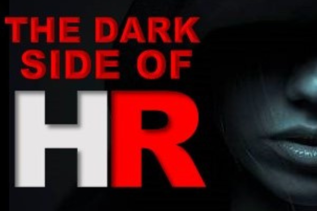 The Dark Side of Human Resources